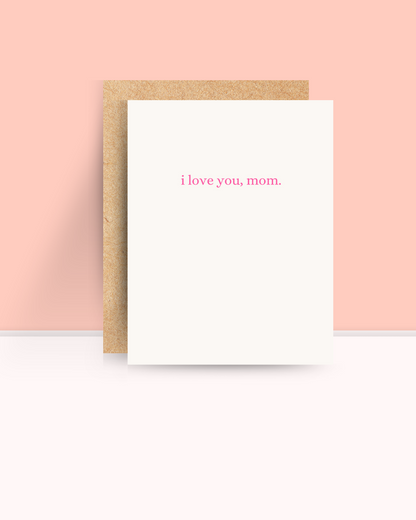 I love you, mom Card