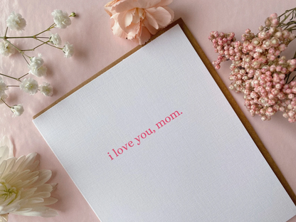 I love you, mom Card