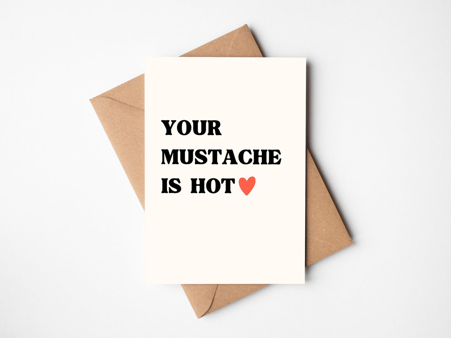 Your Mustache is Hot Card