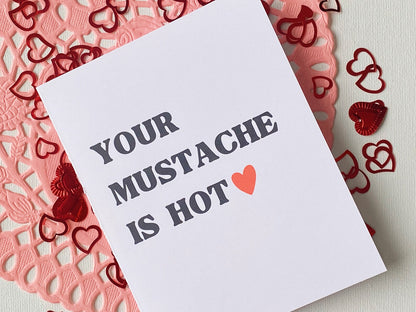 Your Mustache is Hot Card