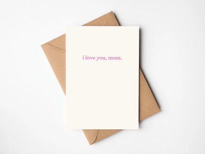 I love you, mom Card