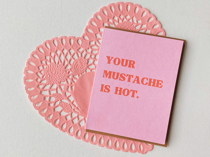 Your Mustache is Hot Card